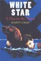 White Star: A Dog on the Titanic 0439712653 Book Cover