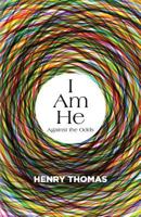 I Am He: Against the Odds 1944348360 Book Cover