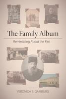 The Family Album: Reminiscing About the Past 1460294378 Book Cover