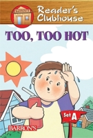 Too, Too Hot (Reader's Clubhouse Level 1 Reader) 0764132857 Book Cover