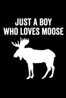 Just a boy who loves moose: Cute Journal For Moose Lover Who Loves Stuffed Moose - Funny Notebook For Deer Lovers Who Love Deer Decor - Lovely ... Wildlife | Composition Notebook Journal 1708358846 Book Cover