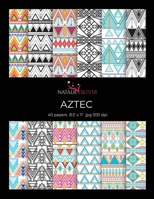 Aztec: Scrapbooking, Design and Craft Paper, 40 sheets, 12 designs, size 8.5 "x 11", from Natalie Osliver B083XWLTKY Book Cover