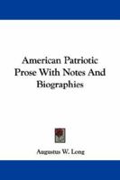 American Patriotic Prose With Notes And Biographies 1432519387 Book Cover
