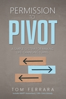 Permission to Pivot : How to Take Intentional Life-Changing Turns 196982655X Book Cover