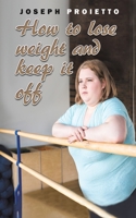 How to Lose Weight and Keep It Off 1035804360 Book Cover