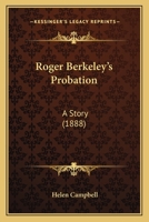 Roger Berkeley's Probation: A Story 1166968286 Book Cover