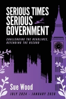 Serious Times: Serious Government: Biased Media: Hostile Press 1918077630 Book Cover