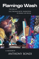 Flamingo Wash (Alternate Cover Edition): The Era of Electromagnetic Radiation in Small Las Vegas B0FQHTK8SS Book Cover