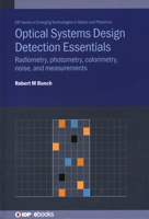 Optical Systems Design Detection Essentials: Radiometry, Photometry, Colorimetry, Noise, and Measurements 0750322500 Book Cover