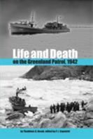 Life And Death on the Greenland Patrol, 1942 (New Perspectives on Maritime History and Nautical Archaeology) 0813029120 Book Cover