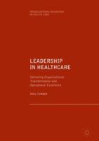 Leadership in Healthcare: Delivering Organisational Transformation and Operational Excellence 303004386X Book Cover
