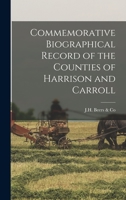 Commemorative Biographical Record of the Counties of Harrison and Carroll 101786473X Book Cover