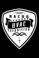 Nacho Average HVAC Technician, Refrigerant Tracking Log Book: Technician Refrigerant Logbook for HVAC Technician Refrigerant, Refrigerant Tracking Log Book for gifts for HVAC technicians guys 1661904556 Book Cover
