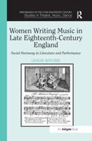 Women Writing Music in Late Eighteenth-Century England: Social Harmony in Literature and Performance (Performance in the Long Eighteenth Century: Studies in Theatre, Music, Dance) 1138270881 Book Cover