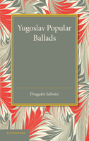 Yugoslav Popular Ballads: Their Origin and Development 1107437768 Book Cover