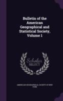 Bulletin of the American Geographical and Statistical Society; Volume 1 1247902765 Book Cover