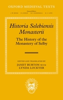 Historia Selebiensis Monasterii: The History Of The Monastery Of Selby 0199675953 Book Cover