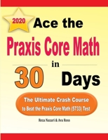 Ace the Praxis Core Math in 30 Days: The Ultimate Crash Course to Beat the Praxis Core Math (5733) Test 1646124332 Book Cover