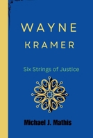 Wayne Kramer: Six Strings of Justice B0CVDC1ZYZ Book Cover