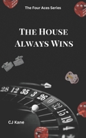 The House Always Wins: A Billionaire Nanny Dark Romance (The Four Aces Series) B0G8Z7Z6DQ Book Cover