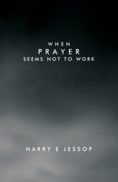 When prayer seems not to work 0880192178 Book Cover