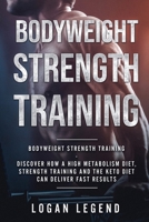 Bodyweight Strength Training: Discover How a High Metabolism Diet Strength Training and the Keto Diet Can Deliver Fast Results 9814950017 Book Cover