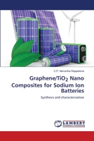 Graphene/TiO2 Nano Composites for Sodium Ion Batteries 6203410403 Book Cover