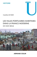 Les villes portuaires maritimes dans la France moderne - XVIe-XVIIIe siècle: XVIe-XVIIIe siècle 2200278209 Book Cover