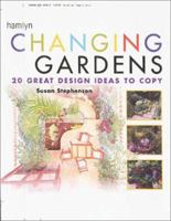 Changing Gardens: 20 Great Design Ideas to Copy 0600602028 Book Cover