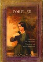 For Elise: Unveiling the Forgotten Woman on the Criddle Homestead B00G9JFC0O Book Cover