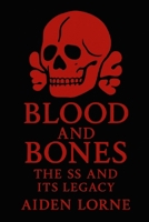 Blood and Bones: The SS and Its Legacy B0F7HS8747 Book Cover