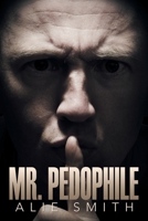 Mr. Pedophile 1796081868 Book Cover