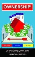 Ownership! : The Basics of Building a Business Funded Through Real Estate Tax Lien Investments 1733020829 Book Cover