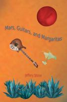 Mars, Guitars, and Margaritas 173540375X Book Cover