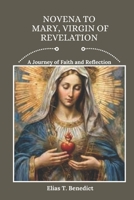 Novena to Mary, Virgin of Revelation: A Journey of Faith and Reflection (Sacred Novenas: A Journey of Faith, Healing, and Divine Grace) B0DX2FVCYK Book Cover