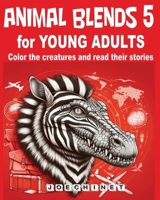 Animal Blends 5 for Young Adults: Adventure Awaits: Embark on Epic Journeys through Imaginative Stories and Creative Artwork (Animal Blends for Young Adult. Colors and Stories) B0CNZDJFBQ Book Cover