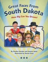 Great Faces From South Dakota - How Big Can You Dream 0997384905 Book Cover