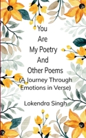 You Are My Poetry and Other Poems A Journey Through Emotions in Verse B0FQW4H495 Book Cover