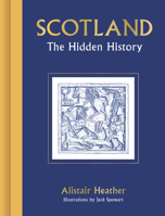 Scotland: The Hidden History 1805703714 Book Cover