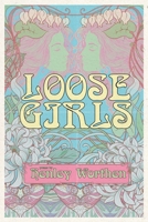 Loose Girls: Poems & Stories to Ignite the Wild Woman Within B08NVDLNXH Book Cover