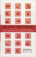 Filthy Fictions, Asian American Literature by Women 0759104565 Book Cover