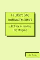 Library's Crisis Communications Planner: A PR Guide for Handling Every Emergency 0838908705 Book Cover