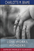 Love Works Wonders (Esprios Classics) B0CS7MFDSN Book Cover