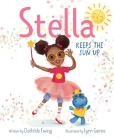 Stella Keeps the Sun Up 1534487859 Book Cover