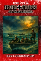 Iron Cross – Never Surrender! Book 11: Operation Sea Lion (Alternate History Novel) (Alternate History Series "Iron Cross – Never Surrender!") 3964037370 Book Cover