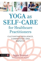 Yoga as Self-Care for Healthcare Practitioners 1848193963 Book Cover