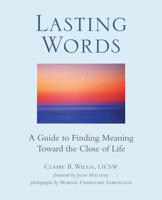 Lasting Words: A Guide to Finding Meaning Toward the Close of Life 0989983803 Book Cover