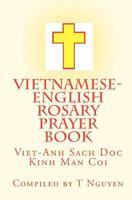 Vietnamese - English Rosary Prayer Book: Viet-Anh Sach Doc Kinh Man Coi 1453864326 Book Cover