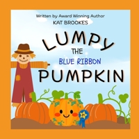 Lumpy the Blue Ribbon Pumpkin 1737260492 Book Cover