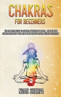 Chakras for Beginners: the complete guide to chakras awakening: unblock, balance your chakras expanding your mind power through chakra guided meditation 1801144427 Book Cover